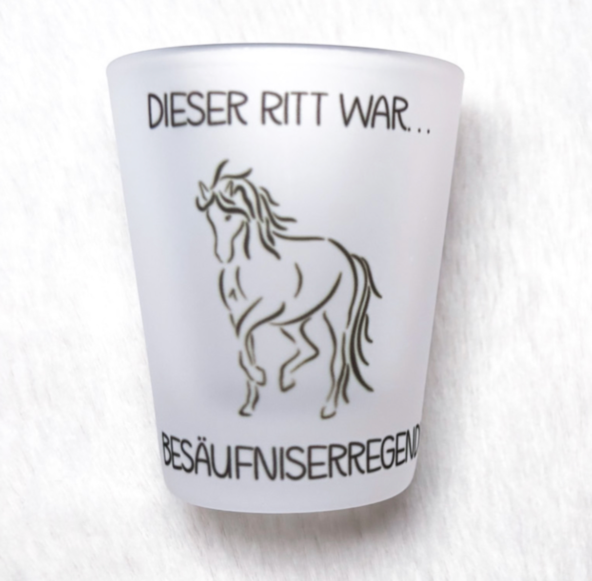 Schnapsglas "Dieser Ritt..." B-Ware