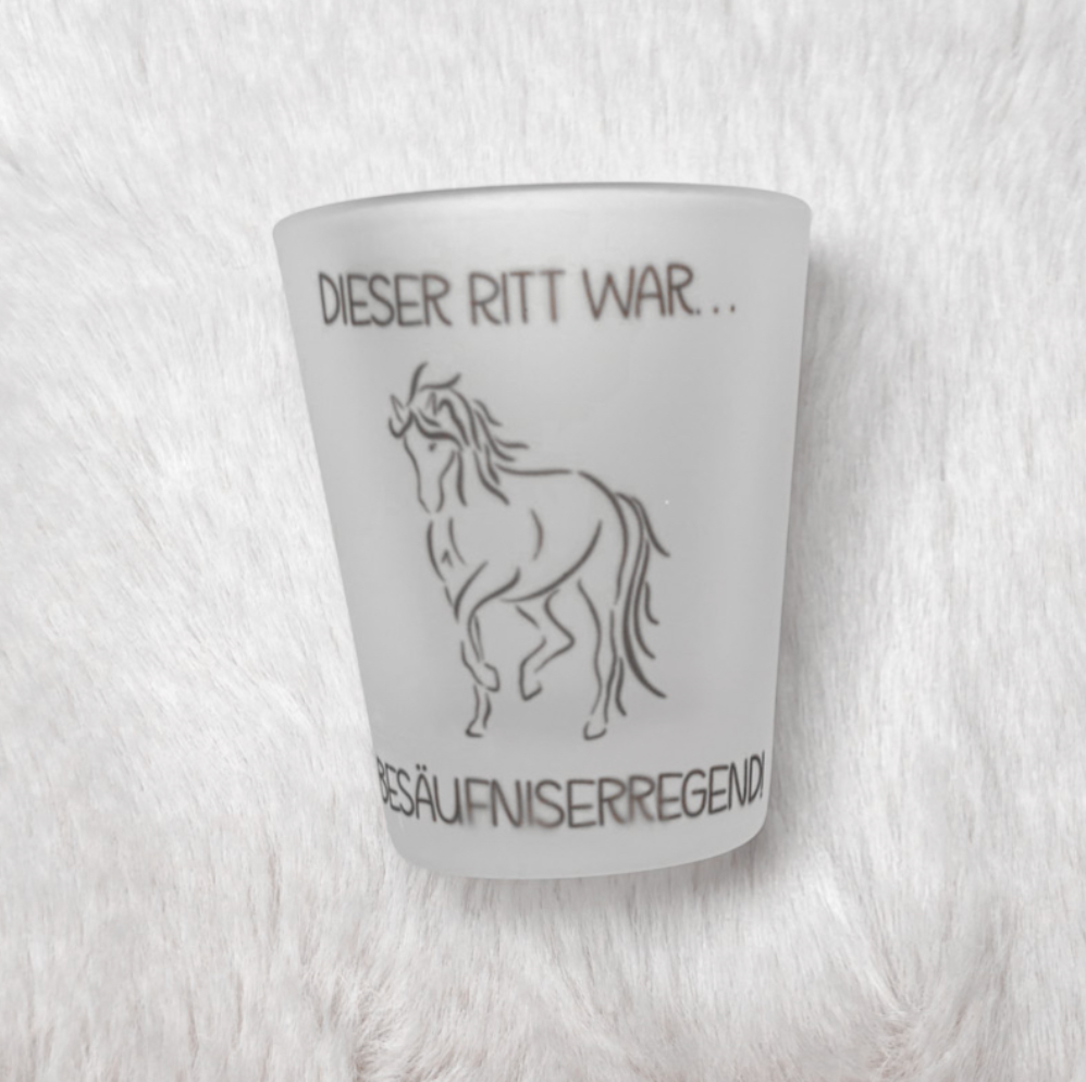 Schnapsglas "Dieser Ritt..." B-Ware