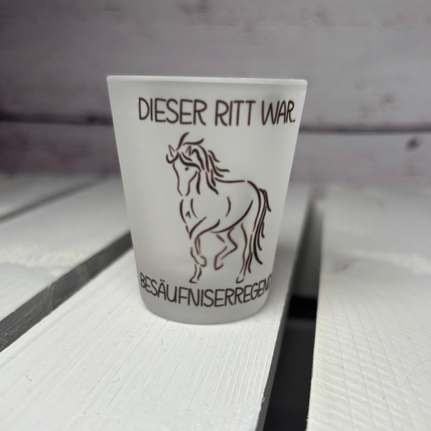 Schnapsglas "Dieser Ritt..."