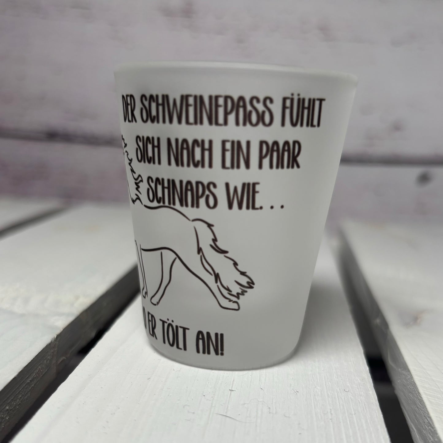 Schnapsglas "Der Schweinepass..."